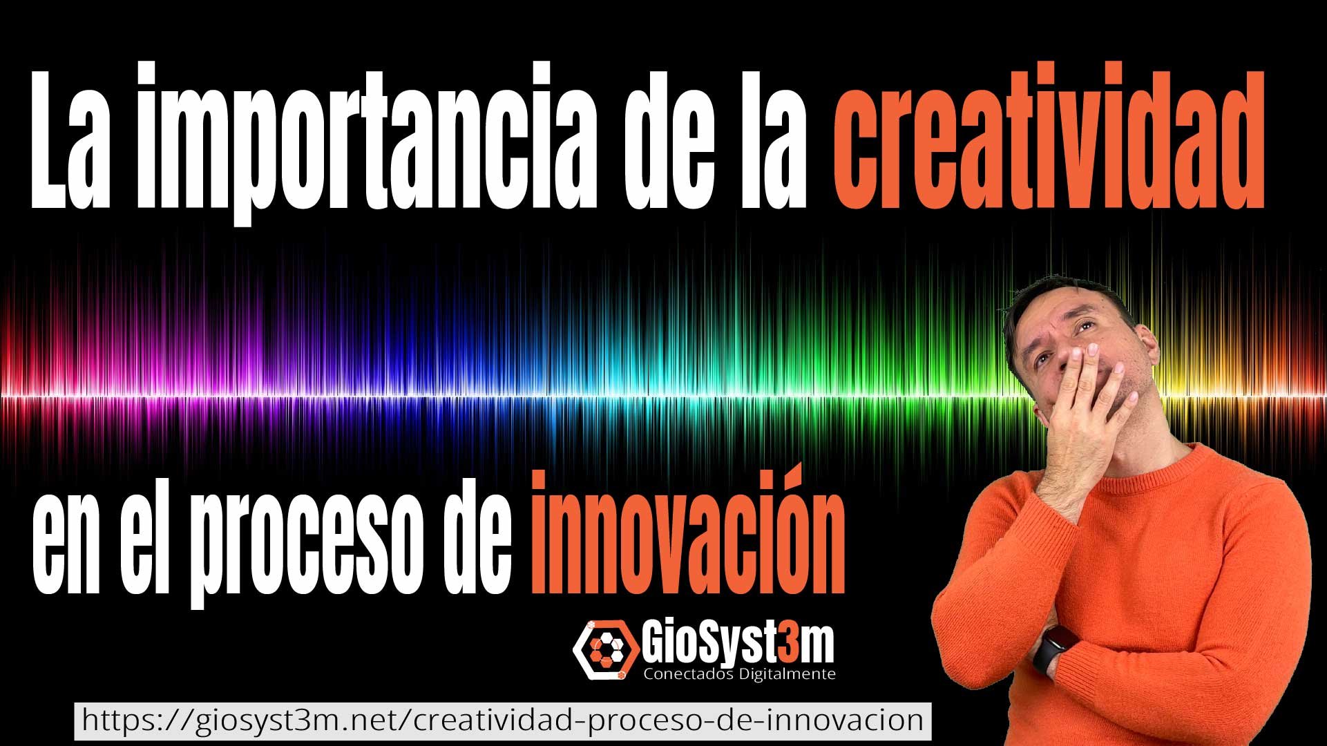 La importancia de la creatividad en el proceso de innovación