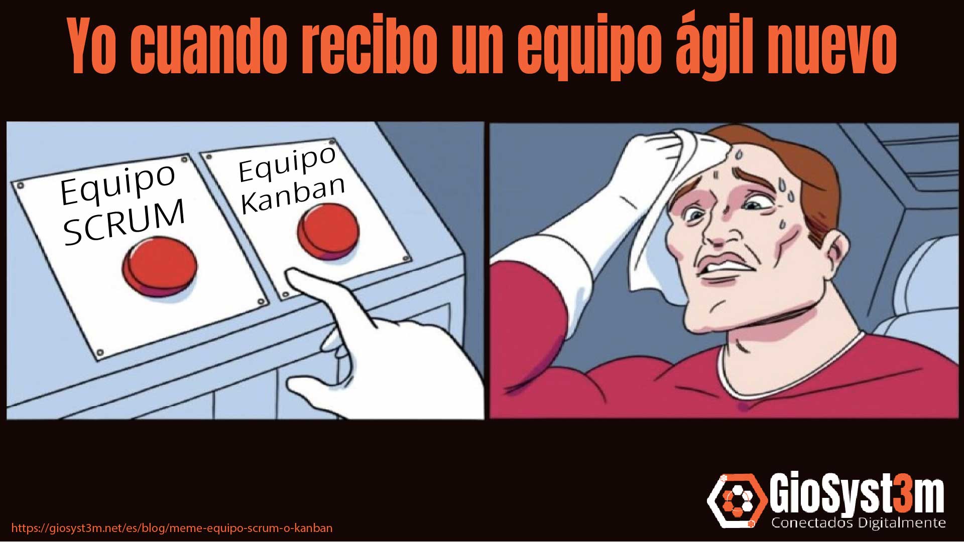 Meme: Equipo Scrum o Kanban - GioSyst3m